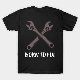 born to fix T-Shirt